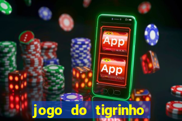 jogo do tigrinho teste gratis